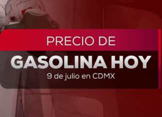 Revisa los precios de la gasolina hoy 9 de julio de 2026